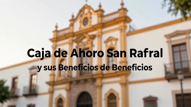 Caja San Rafael, arquitectura y beneficios Condusef